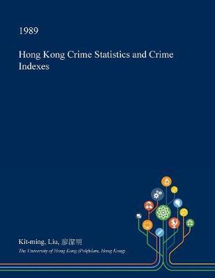 Hong Kong Crime Statistics and Crime Indexes by Kit-Ming Liu image