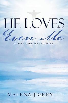 He Loves Even Me by Malena J Grey