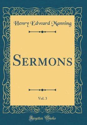 Sermons, Vol. 3 (Classic Reprint) by Henry Edward Manning image