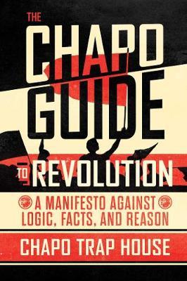 The Chapo Guide to Revolution on Hardback by Chapo Trap House