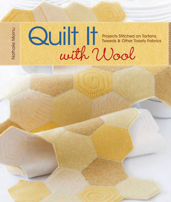 Quilt it with Wool: Projects Stitched on Tartans, Tweeds and Other Toasty Fabrics by Nathalie Mornu image