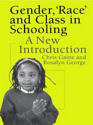 Gender, 'Race' and Class in Schooling by Chris Gaine image
