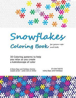 Snowflakes Coloring Book: 30 Coloring Patterns to Help You Unwind as You Create a Kaleidoscope of Color by Rainy Days and Holidays image