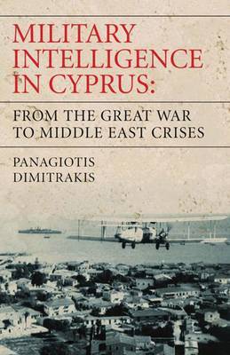 Military Intelligence in Cyprus on Hardback by Panagiotis Dimitrakis