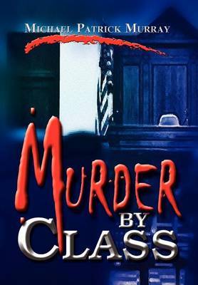 Murder by Class on Hardback by Michael Patrick Murray