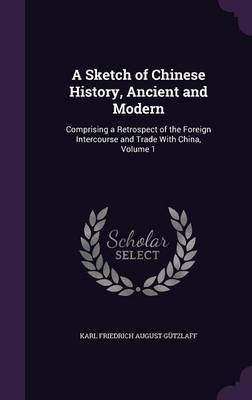 A Sketch of Chinese History, Ancient and Modern by Karl Friedrich August Gutzlaff image