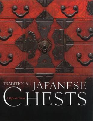 Traditional Japanese Chests: A Definitive Guide on Hardback by Kazuko Koizumi