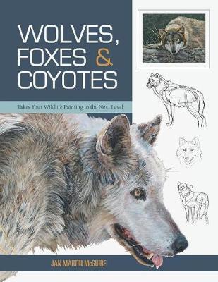 Wolves, Foxes & Coyotes (Wildlife Painting Basics) by Jan Martin McGuire image