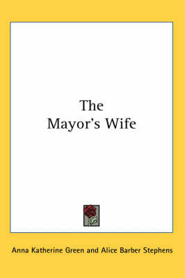 The Mayor's Wife by Anna Katherine Green image