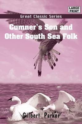 Cumner's Son and Other South Sea Folk by Gilbert Parker image