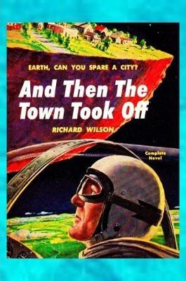 And Then the Town Took Off by Richard Wilson image