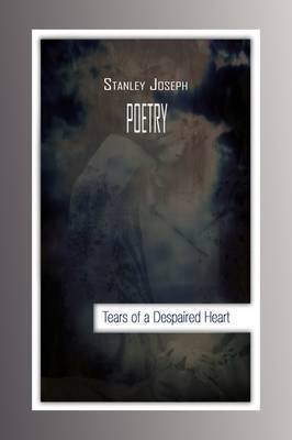 Tears of a Despaired Heart on Hardback by Stanley Joseph