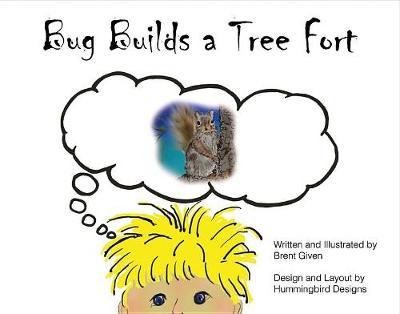 Bug Builds a Tree Fort by Brent Given image