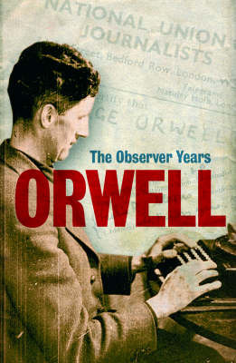 Orwell: The Observer Years by George Orwell image