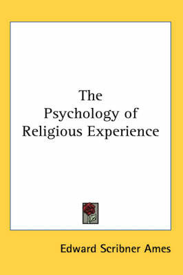 The Psychology of Religious Experience on Paperback by Edward Scribner Ames