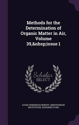 Methods for the Determination of Organic Matter in Air, Volume 39, Issue 1 by David Hendricks Bergey image