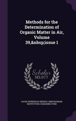 Methods for the Determination of Organic Matter in Air, Volume 39, Issue 1 on Hardback by David Hendricks Bergey