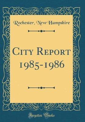 City Report 1985-1986 (Classic Reprint) by Rochester New Hampshire image