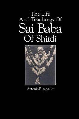 The Life And Teachings Of Sai Baba Of Shirdi by Antonio Rigopoulos image