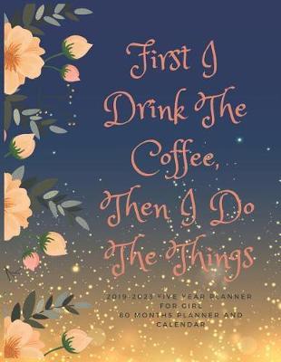 First I Drink The Coffee, Then I Do The Things by Everyday Planner image