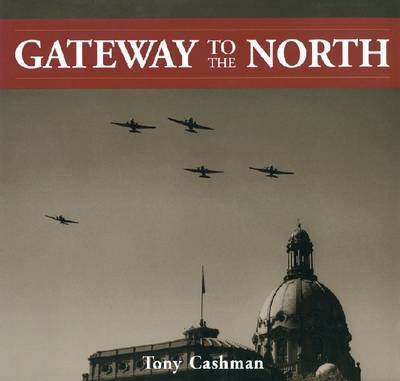 Gateway to the North on Hardback by Tony Cashman