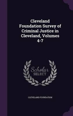 Cleveland Foundation Survey of Criminal Justice in Cleveland, Volumes 4-7 by Cleveland Foundation image
