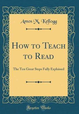 How to Teach to Read by Amos M Kellogg image