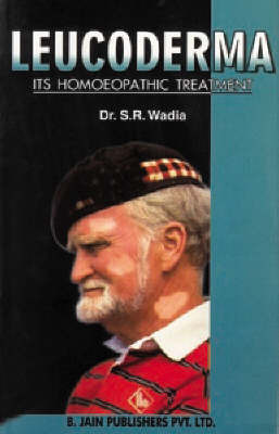 Leucoderma: Its Homoeopathic Treatment on Paperback by S.R. Wadia