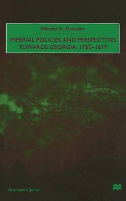 Imperial Policies and Perspectives towards Georgia, 1760-1819 by Nikolas K. Gvosdev image