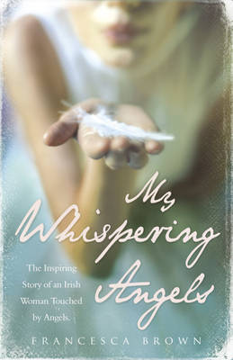 My Whispering Angels on Hardback by Francesca Brown