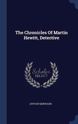 The Chronicles of Martin Hewitt, Detective by Arthur Morrison image