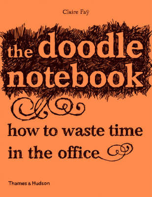 The Doodle Notebook: How to Waste Time in the Office by Claire Fay image