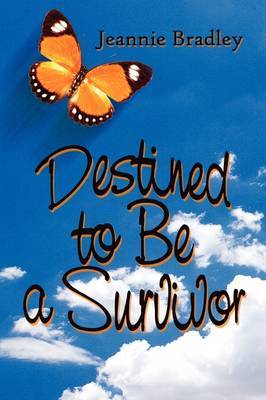 Destined to Be a Survivor on Paperback by Jeannie Bradley