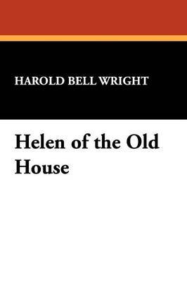 Helen of the Old House by Harold Bell Wright image