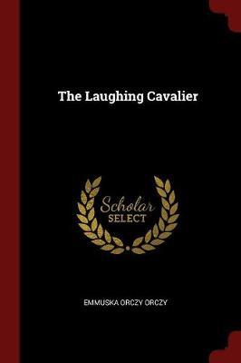 The Laughing Cavalier by Emmuska Orczy Orczy image