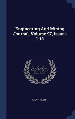 Engineering and Mining Journal, Volume 97, Issues 1-13 by * Anonymous image
