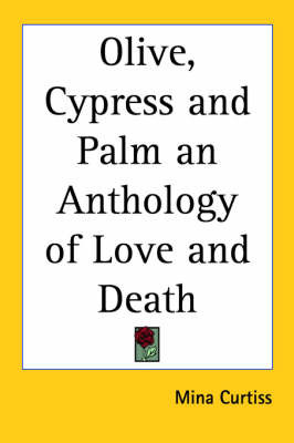 Olive, Cypress and Palm an Anthology of Love and Death image