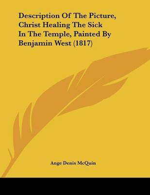 Description of the Picture, Christ Healing the Sick in the Temple, Painted by Benjamin West (1817) by Ange Denis McQuin image