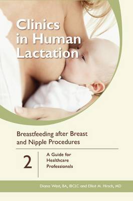Clinics in Human Lactation: v. 2 - Breastfeeding After Breast and Nipple Procedures by Diana West image