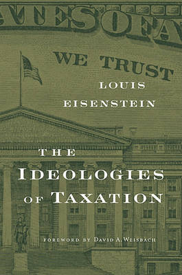 The Ideologies of Taxation by Louis Eisenstein image