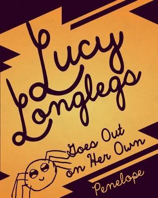 Lucy Longlegs Goes Out on Her Own by Penelope Lombardo image
