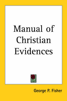 Manual of Christian Evidences by George P Fisher image