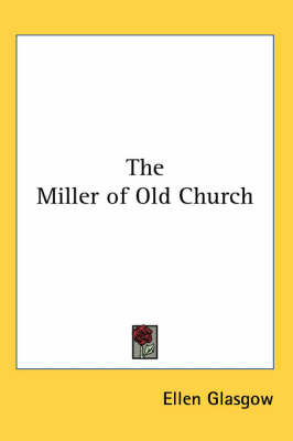 The Miller of Old Church on Paperback by Ellen Glasgow