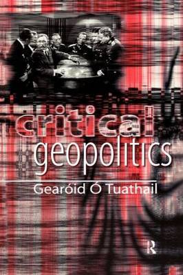 Critical Geopolitics by Gearoid O. Tuathail image