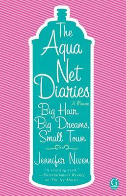 The Aqua Net Diaries by Jennifer Niven image