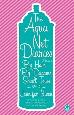 Aqua Net Diaries by Jennifer Niven