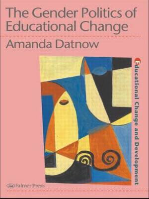 The Gender Politics Of Educational Change by Amanda Datnow image