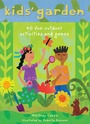 Kids' Garden: Forty Fun Indoor and Outdoor Activities for Growing Kids by Whitney Cohen image