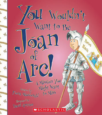 You Wouldn't Want to Be Joan of Arc! by Fiona MacDonald image