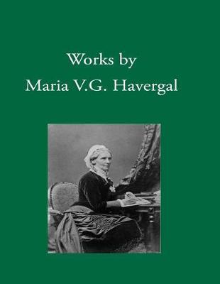 Works by Maria V. G. Havergal by Maria V G Havergal image